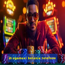 drogamaxi betania telefone