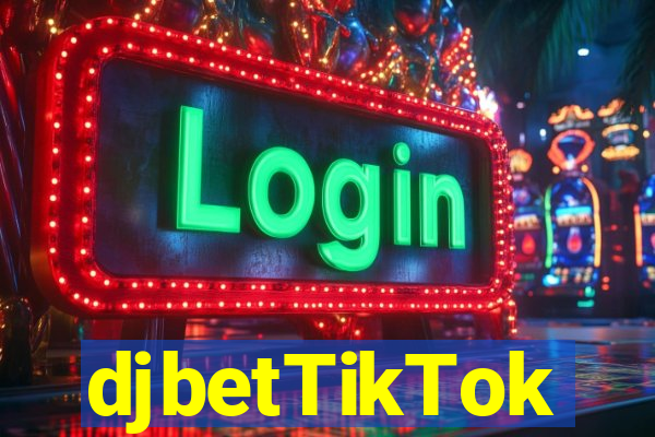 djbetTikTok