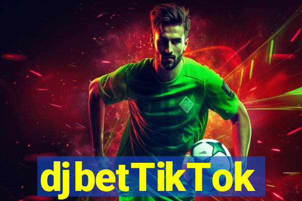 djbetTikTok
