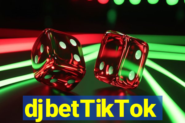djbetTikTok