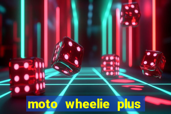 moto wheelie plus dinheiro infinito