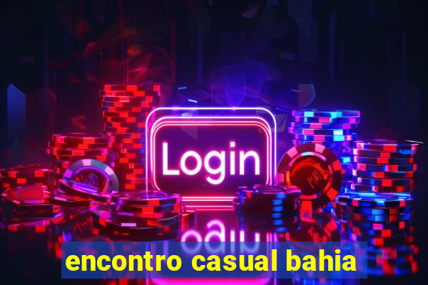 encontro casual bahia