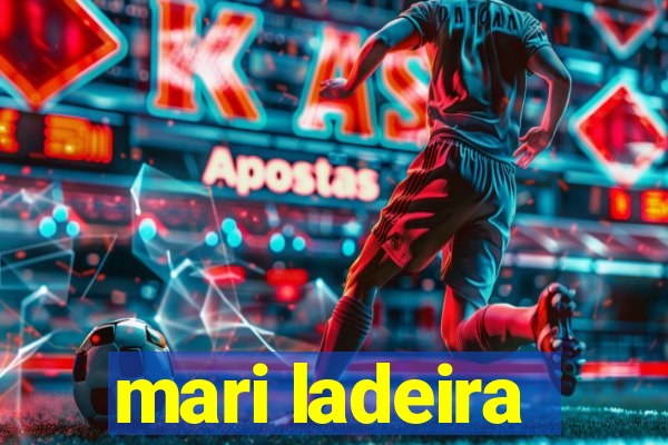 mari ladeira