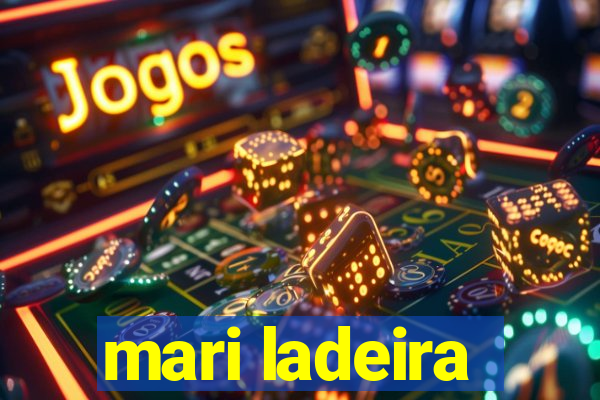 mari ladeira