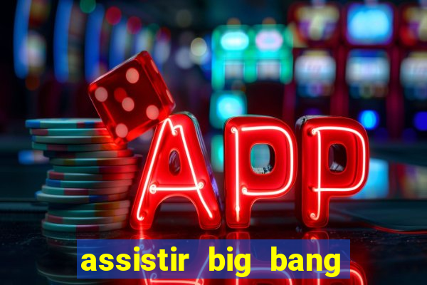 assistir big bang theory dublado