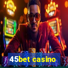 45bet casino