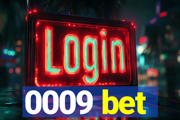 0009 bet