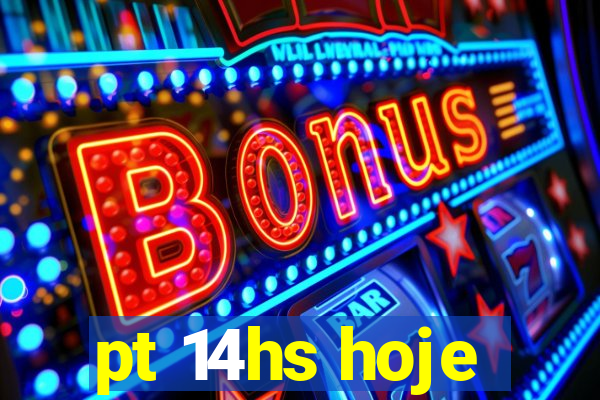 pt 14hs hoje
