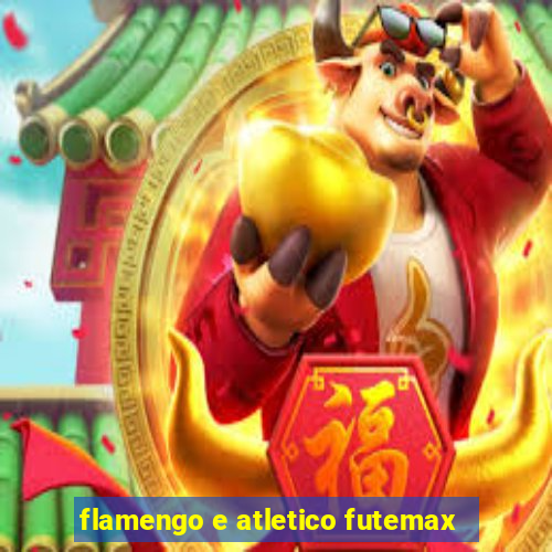 flamengo e atletico futemax