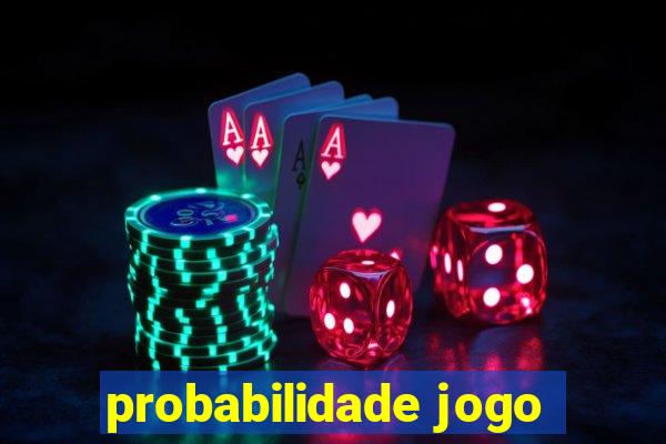 probabilidade jogo