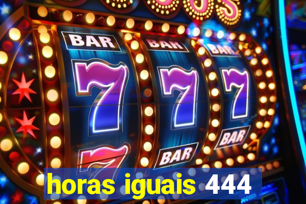 horas iguais 444