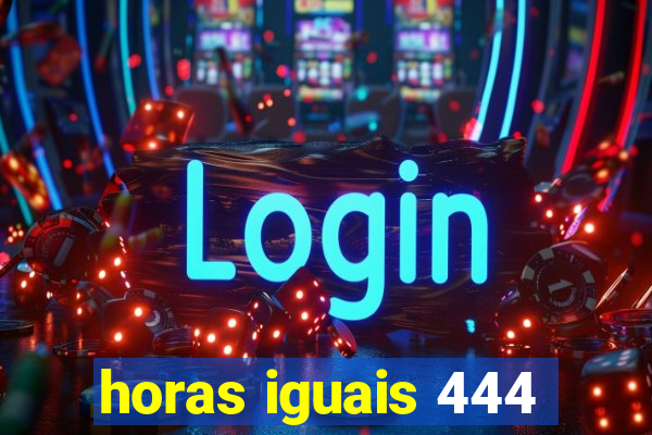 horas iguais 444