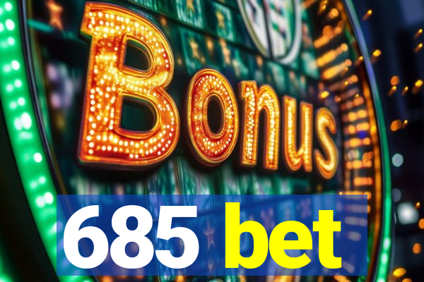 685 bet