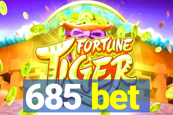 685 bet