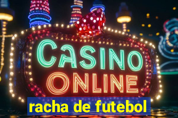 racha de futebol