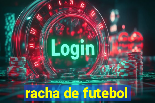 racha de futebol