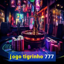 jogo tigrinho 777