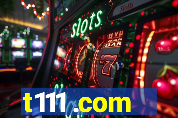 t111 .com