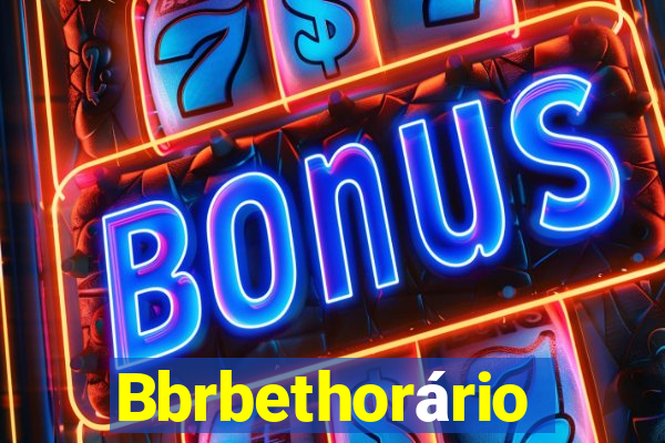 Bbrbethorário