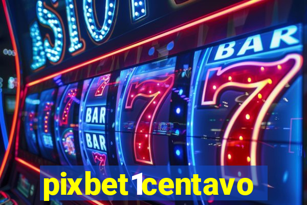 pixbet1centavo