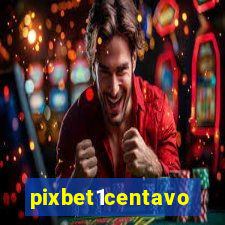 pixbet1centavo