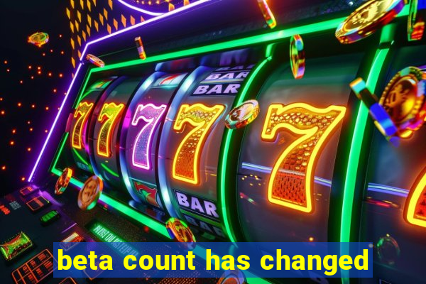 beta count has changed