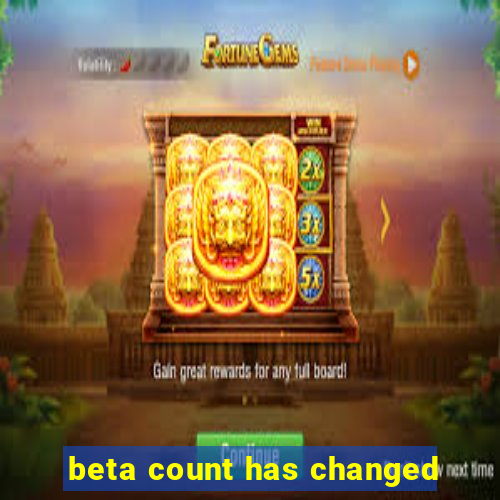 beta count has changed