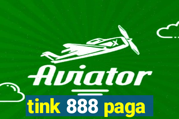 tink 888 paga
