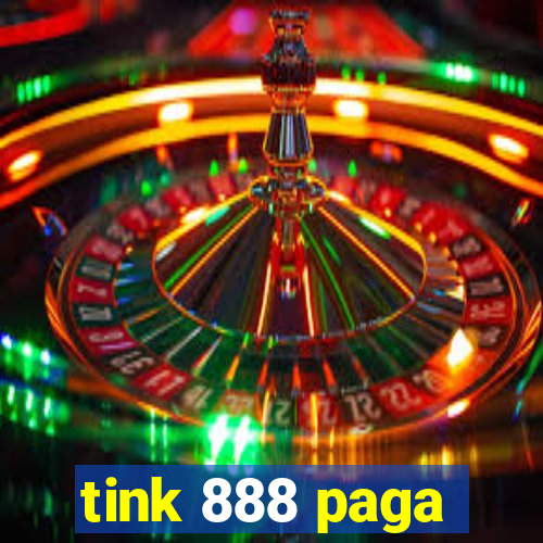 tink 888 paga