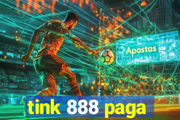 tink 888 paga