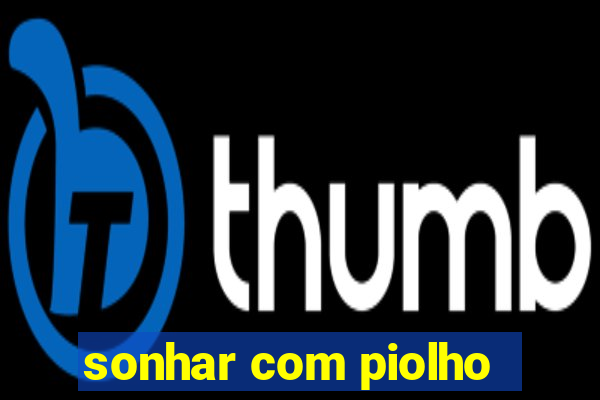 sonhar com piolho