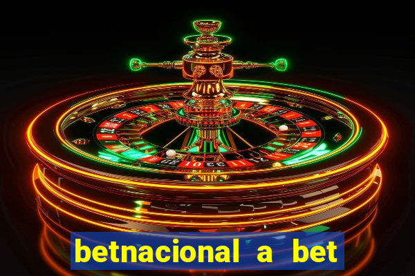 betnacional a bet dos brasileiros