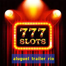 aluguel trailer rio grande do sul