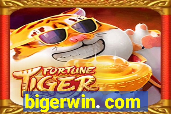 bigerwin. com