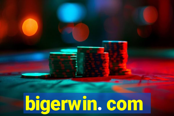 bigerwin. com