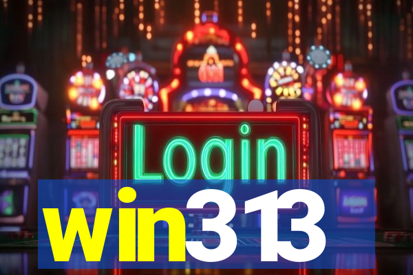 win313