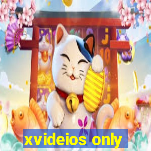 xvideios only