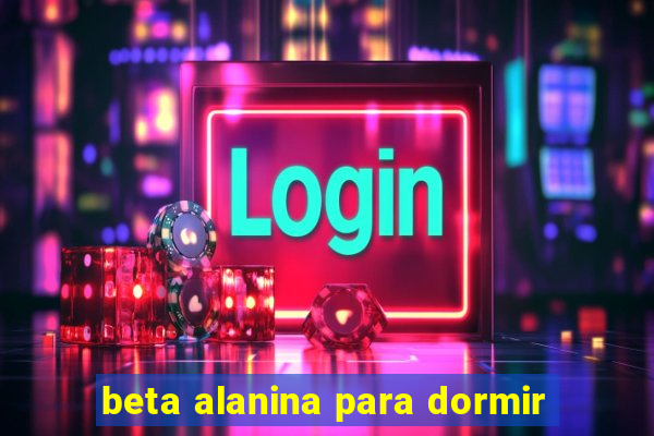 beta alanina para dormir