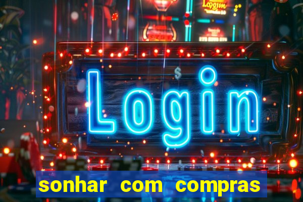 sonhar com compras no mercado