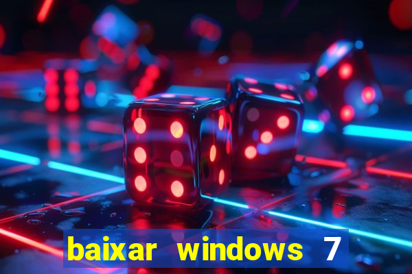 baixar windows 7 ultimate 64 bits com todos os drivers