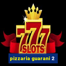 pizzaria guarani 2
