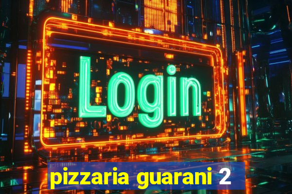 pizzaria guarani 2