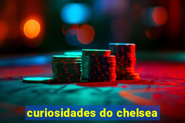 curiosidades do chelsea