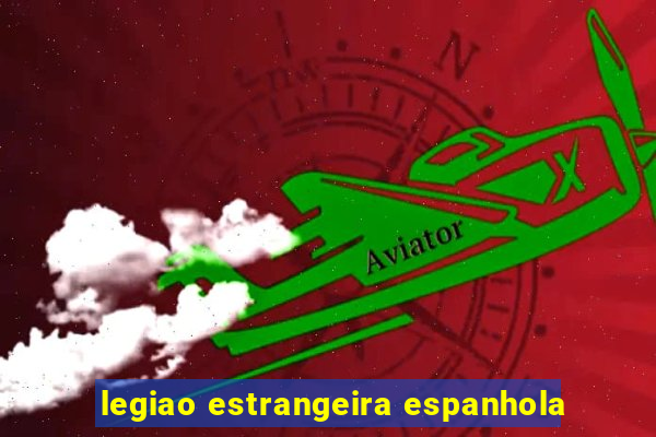 legiao estrangeira espanhola