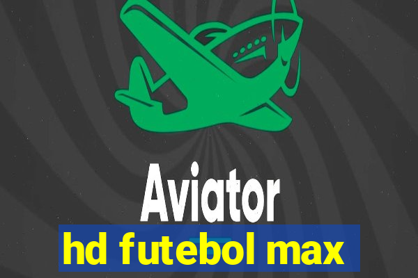 hd futebol max