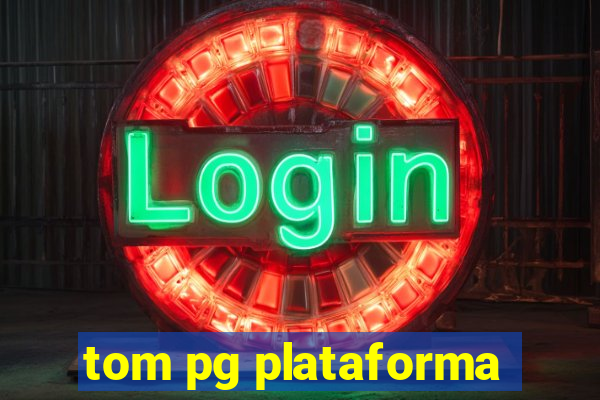tom pg plataforma