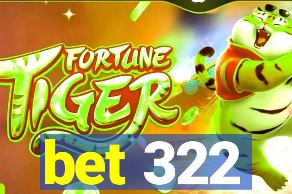 bet 322