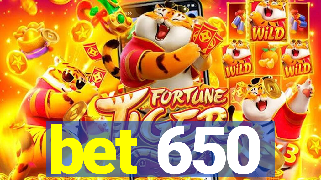 bet 650