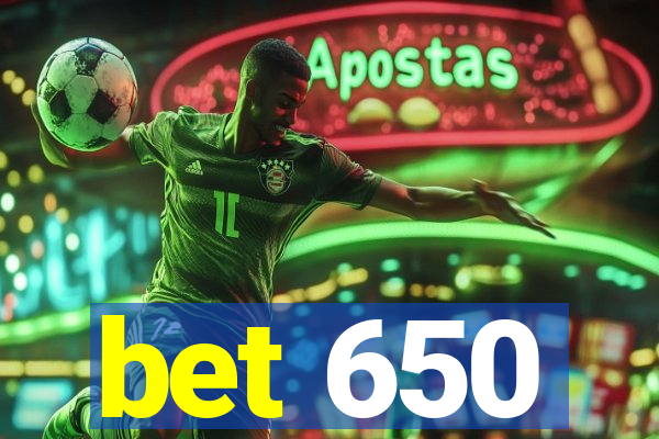 bet 650