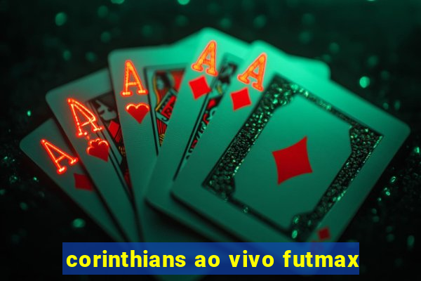 corinthians ao vivo futmax